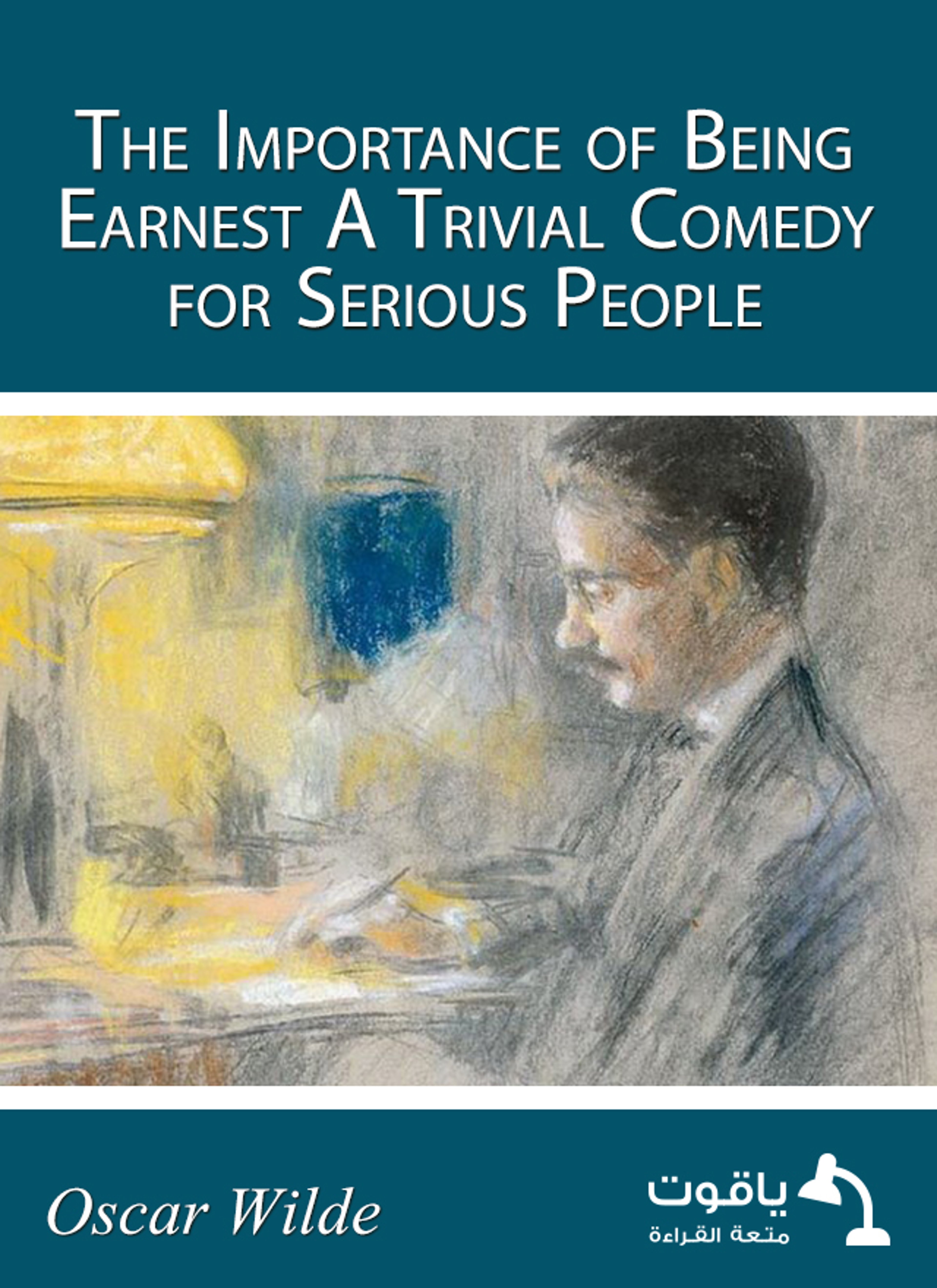 The Importance of Being Earnest A Trivial Comedy for Serious People